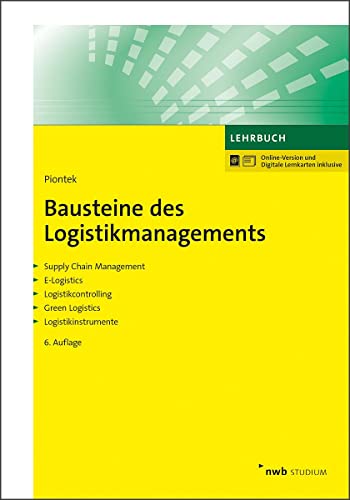 Bausteine des Logistikmanagements: Supply Chain Management. E-Logistics. Logistikcontrolling. Green Logistics. Logistikinstrumente. (NWB Studium Betriebswirtschaft)
