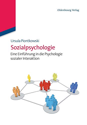 Sozialpsychologie: Eine Einführung in die Psychologie sozialer Interaktion: Eine Einführung in die Psychologie sozialer Interaktion (Edition Psychologie)