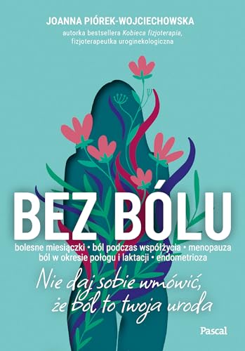 Bez bólu: Nie daj sobie wmówić, że ból to twoja uroda von Pascal