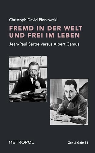 Fremd in der Welt und frei im Leben: Jean-Paul Sartre versus Albert Camus (Zeit & Geist) von Metropol Verlag