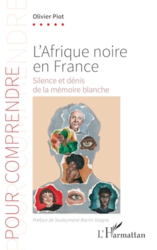 L’Afrique noire en France: Silence et dénis de la mémoire blanche