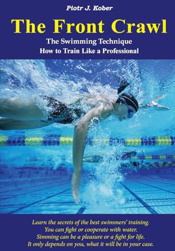 The Front Crawl - The Swimming Technique - How to Train Like a Professional