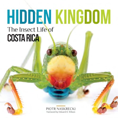 Hidden Kingdom: The Insect Life of Costa Rica (Zona Tropical Publications)