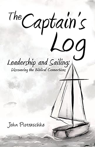 The Captain's Log: Leadership and Sailing: Discovering the Biblical Connections von Westbow Press