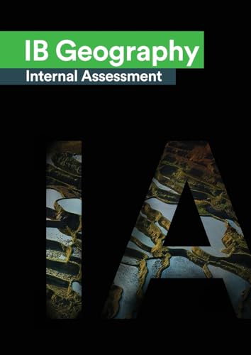 IB Geography Internal Assessment: The Definitive Geography [HL/SL] IA Guide For the International Baccalaureate [IB] Diploma von Zouev Elite Publishing