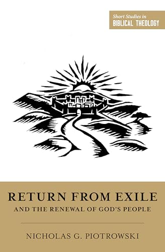 Return from Exile and the Renewal of God's People (Short Studies in Biblical Theology) von Crossway Books