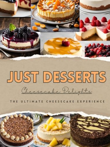 Just Desserts - Cheesecake Delights: The Ultimate Cheesecake Experience von Bowker