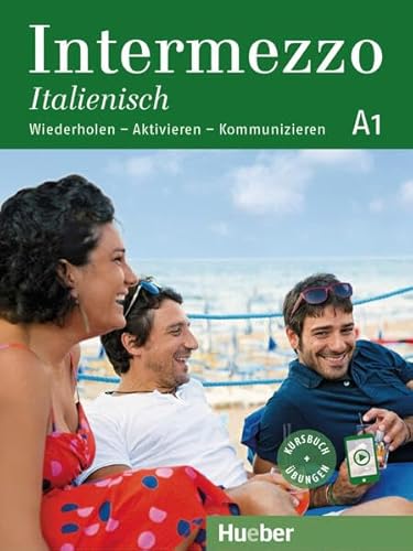 Intermezzo Italienisch A1: Wiederholen – Aktivieren – Kommunizieren / Kursbuch mit Audios online von Hueber Verlag