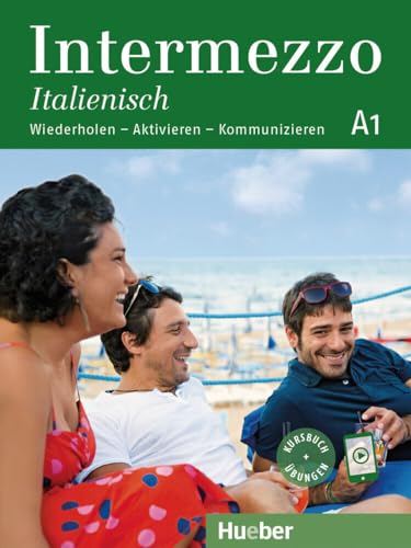 Intermezzo Italienisch A1: Wiederholen – Aktivieren – Kommunizieren / Kursbuch mit Audios online von Hueber