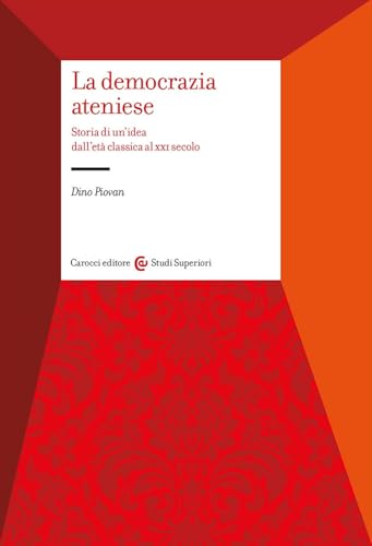 La democrazia ateniese. Storia di un'idea dall'età classica al XXI secolo (Studi superiori) von Carocci