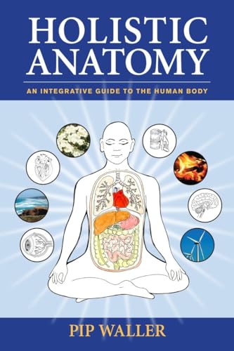 Holistic Anatomy: An Integrative Guide to the Human Body von North Atlantic Books