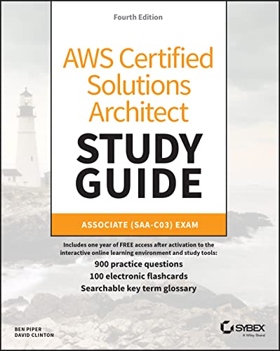 AWS Certified Solutions Architect Study Guide with 900 Practice Test Questions: Associate (SAA-C03) Exam, 4th Edition (Sybex Study Guide)
