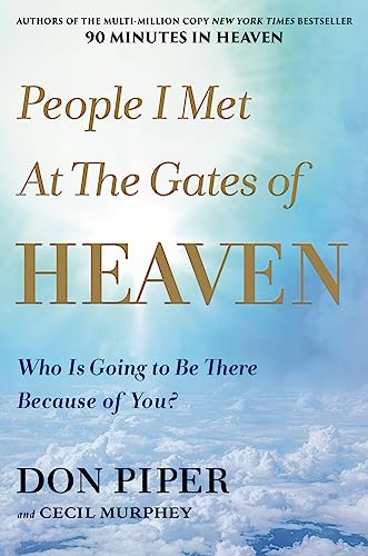 People I Met at the Gates of Heaven: Who Is Going to Be There Because of You?