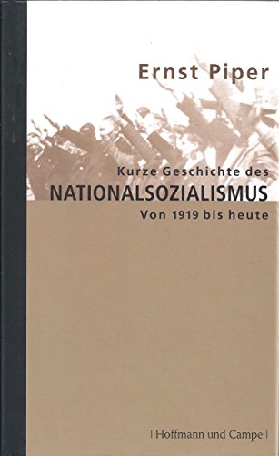 Kurze Geschichte des Nationalsozialismus von 1919 bis heute (Zeitgeschichte)