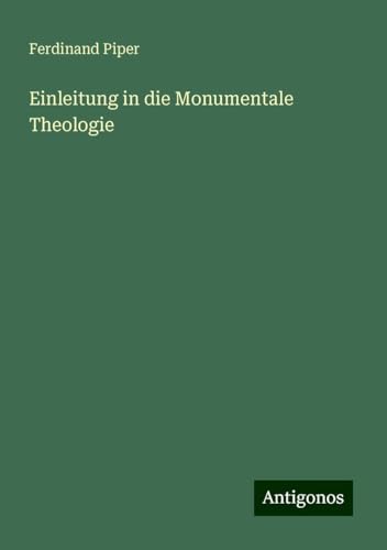 Einleitung in die Monumentale Theologie von Antigonos Verlag