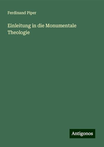 Einleitung in die Monumentale Theologie von Antigonos Verlag