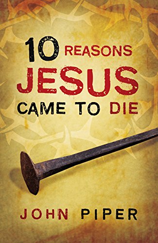 10 Reasons Jesus Came to Die (Pack of 25) von Crossway Books