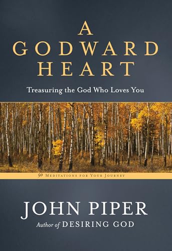 A Godward Heart: Treasuring the God Who Loves You von Multnomah