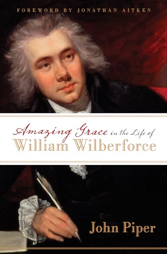Amazing Grace in the Life of William Wilberforce Amazing Grace in the Life of William Wilberforce