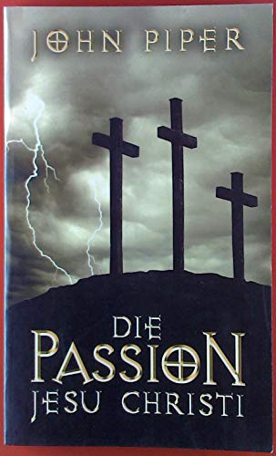Die Passion Jesu Christi : fünfzig Gründe, warum er kam, um zu sterben. 9783893975341