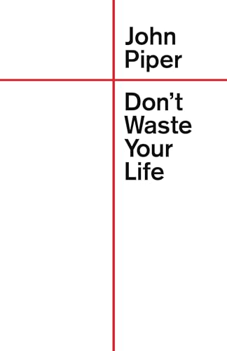 Don't Waste Your Life Don't Waste Your Life von Crossway Books