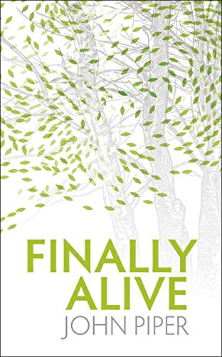 Finally Alive: What Happens When We Are Born Again?