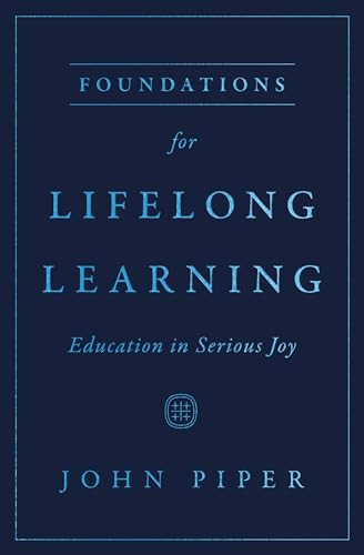 Foundations for Lifelong Learning: Education in Serious Joy