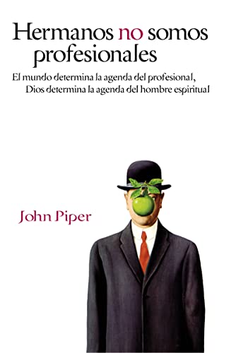 Hermanos, no somos profesionales: El mundo determina la agenda del profesional, Dios determina la agenda del hombre