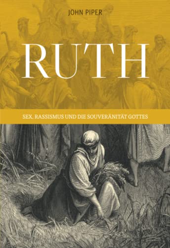 Ruth: Sex, Rassismus und die Souveränität Gottes von Solid Rock Verlag GbR
