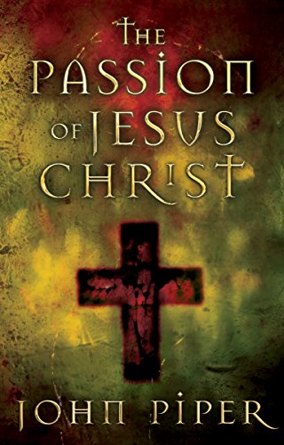 The Passion of Jesus Christ: Fifty Reasons Why He Came to Die The Passion of Jesus Christ: Fifty Reasons Why He Came to Die