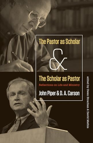 The Pastor As Scholar & The Scholar As Pastor: Reflections on Life and Ministry