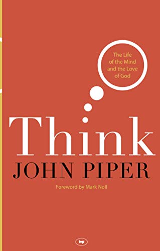 Think: The Life Of The Mind And The Love Of God von IVP