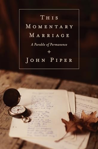 This Momentary Marriage: A Parable of Permanence This Momentary Marriage: A Parable of Permanence