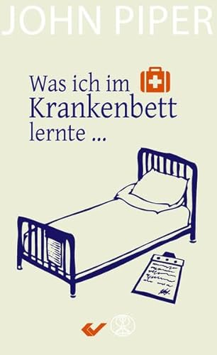 Was ich im Krankenbett lernte Was ich im Krankenbett lernte