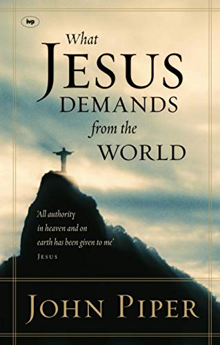 What Jesus Demands from the World: "All Authority In Heaven And On Earth Has Been Given To Me" - Jesus