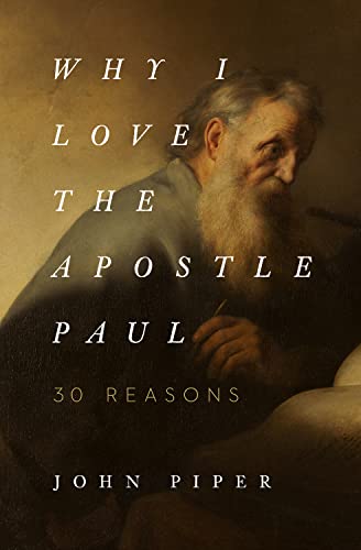 Why I Love the Apostle Paul: 30 Reasons von Crossway Books
