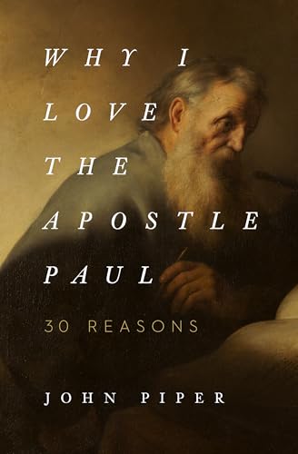 Why I Love the Apostle Paul: 30 Reasons von Crossway Books