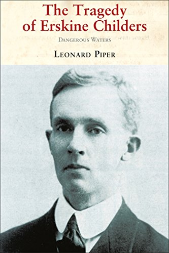 The Tragedy of Erskine Childers: The Life And Death Of Erskine Childers The Tragedy of Erskine Childers: The Life And Death Of Erskine Childers
