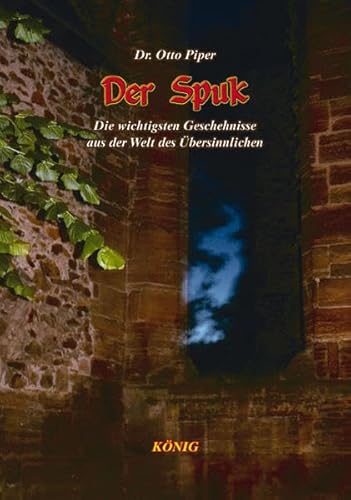 Der Spuk: Die wichtigsten Geschehnisse aus der Welt des Übersinnlichen Der Spuk: Die wichtigsten Geschehnisse aus der Welt des Übersinnlichen