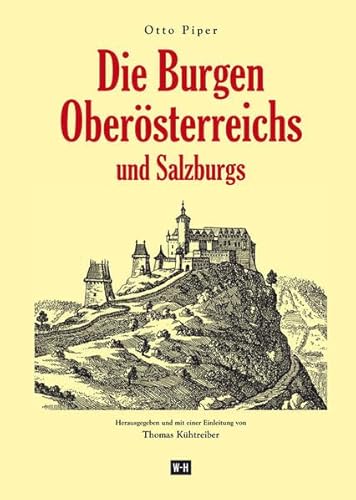 Die Burgen Oberösterreichs und Salzburgs: Teil-Reprint der Ausgabe "Österreichische Burgen". Herausgegeben und erläutert von Thomas Kühtreiber. von Edition Winkler-Hermaden,
