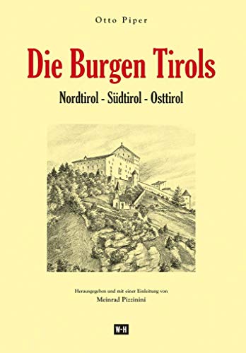 Die Burgen Tirols: Nordtirol - Südtirol - Osttirol