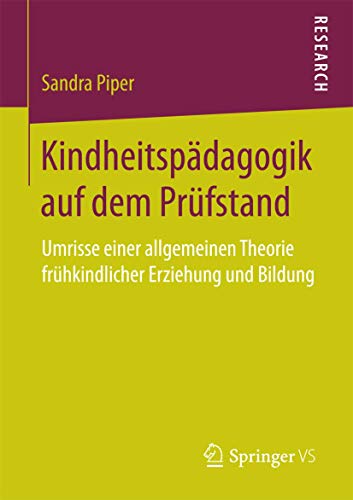 Kindheitspädagogik auf dem Prüfstand: Umrisse einer allgemeinen Theorie frühkindlicher Erziehung und Bildung von Springer VS