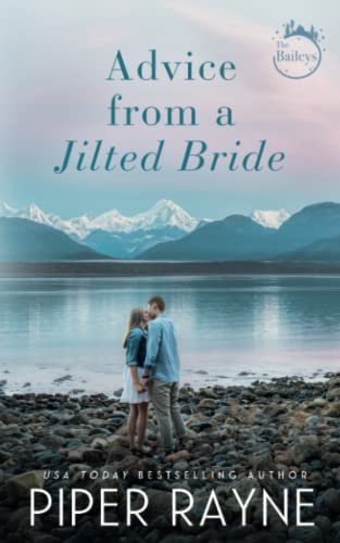 Advice From A Jilted Bride (The Baileys, Band 2) von Piper Rayne Inc.