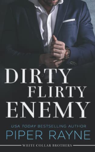 Dirty Flirty Enemy (White Collar Brothers, Band 2) von Piper Rayne Inc.