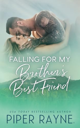 Falling for my Brother's Best Friend (The Baileys, Band 4) von Piper Rayne Inc.