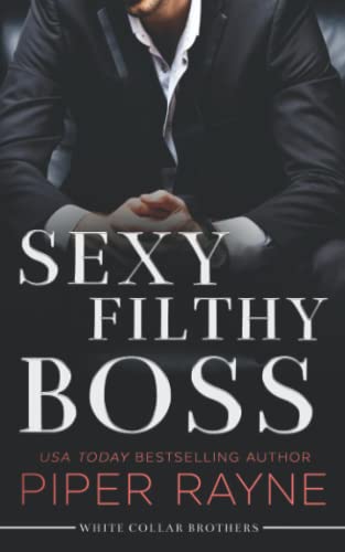 Sexy Filthy Boss (White Collar Brothers, Band 1) von Piper Rayne Inc.