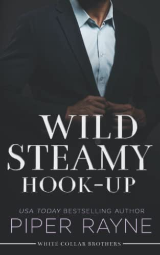 Wild Steamy Hook-Up (White Collar Brothers, Band 3) von Piper Rayne Inc.