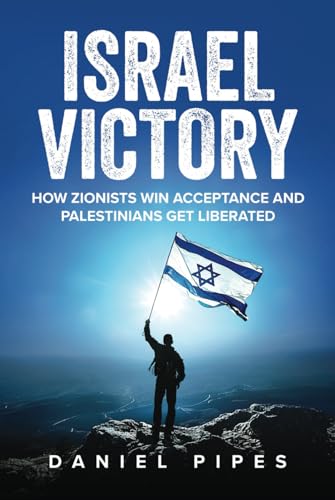 Israel Victory: How Zionists Win Acceptance and Palestinians Get Liberated