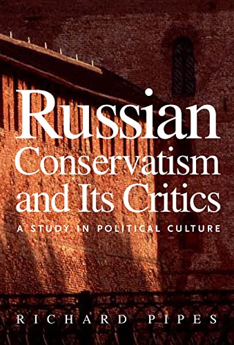 Russian Conservatism and Its Critics: A Study in Political Culture Russian Conservatism and Its Critics: A Study in Political Culture