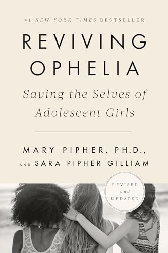 Reviving Ophelia 25th Anniversary Edition: Saving the Selves of Adolescent Girls